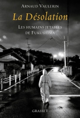 fukushima,catastrophe nucléaire,livre,critique,travailleurs,enquête,arnaud vaulerin,journaliste,libération